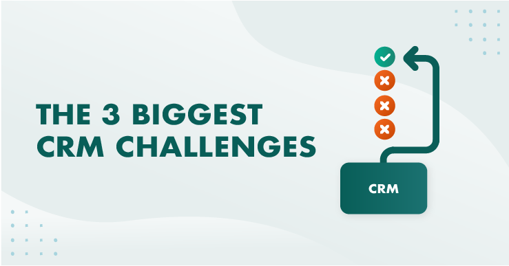 De 3 største CRM-udfordringer (og hvordan de overvindes)