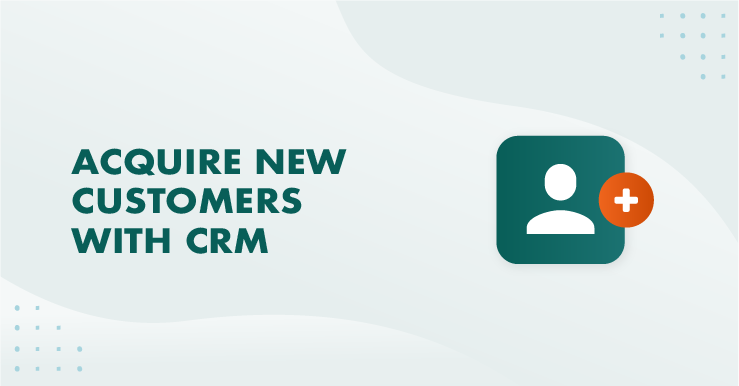 5 måder at få nye kunder på med et CRM